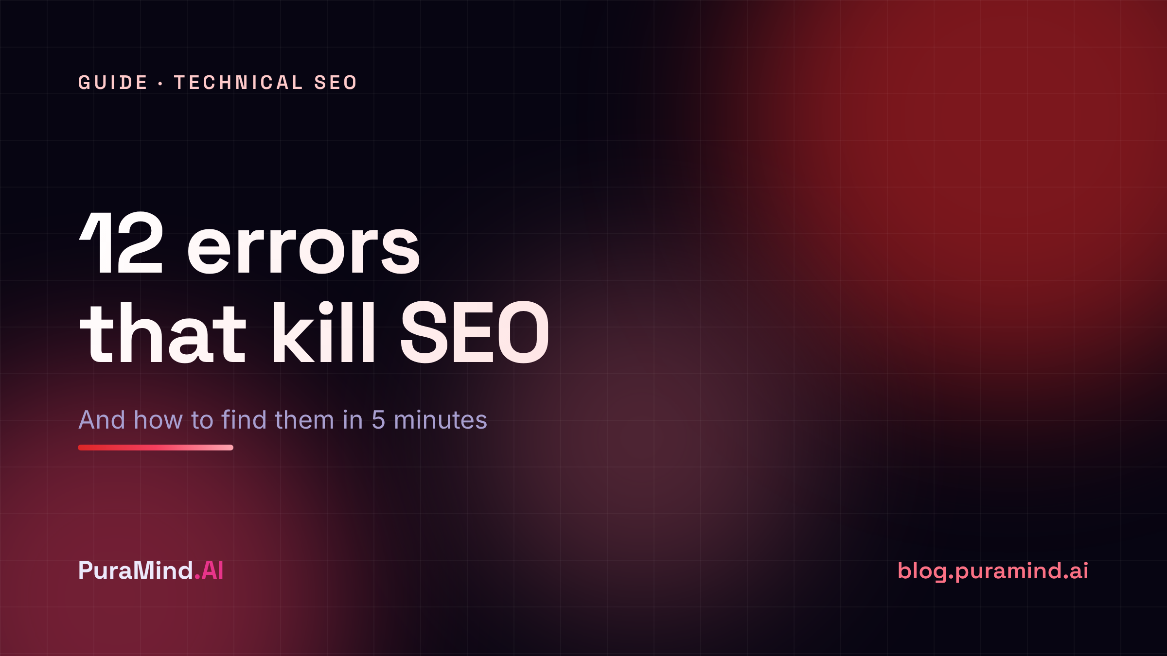 12 Technical SEO Errors That Kill Your Rankings (and How to Find Them in 5 Minutes)